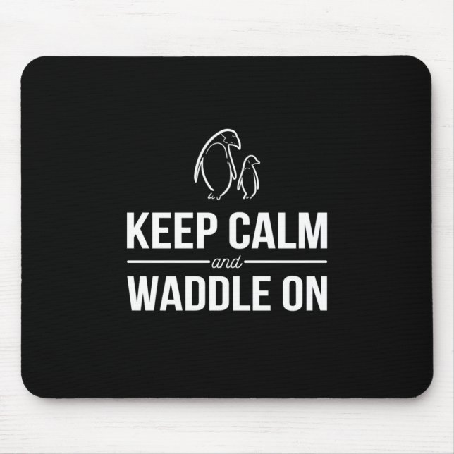 Penguins Keep Calm And Waddle On Mouse Pad (Front)