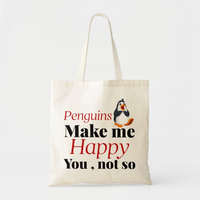 penguins make me happy you not so tote bag (Front)