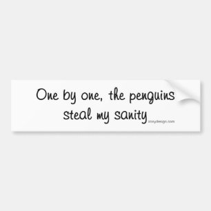 Penguins steal my sanity bumper sticker