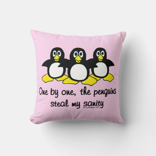 Penguins steal my sanity Cute Pink Throw Pillow
