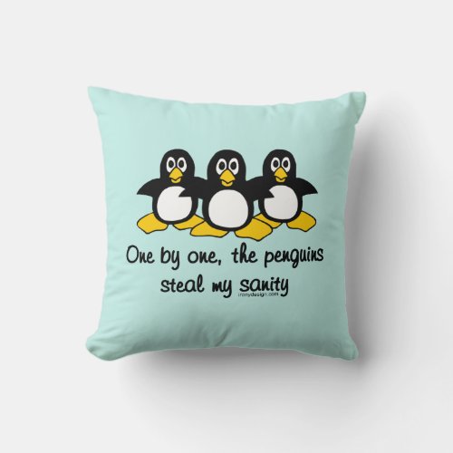 Penguins steal my sanity Cute Throw Pillow