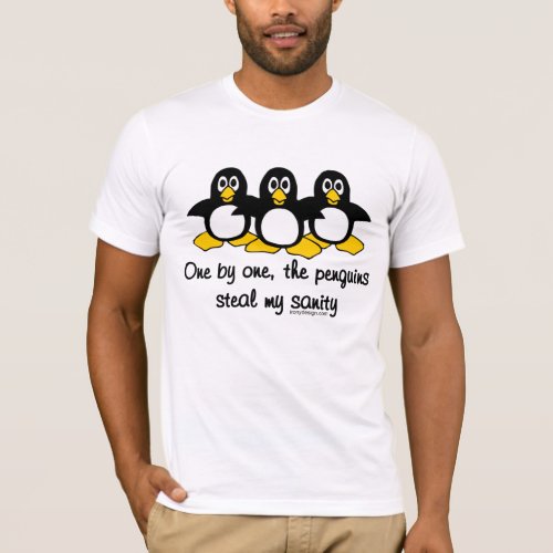Penguins steal my sanity T_Shirt