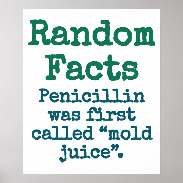 Penicillin Was First Called Mold Juice - Trivia Fa Poster (Front)