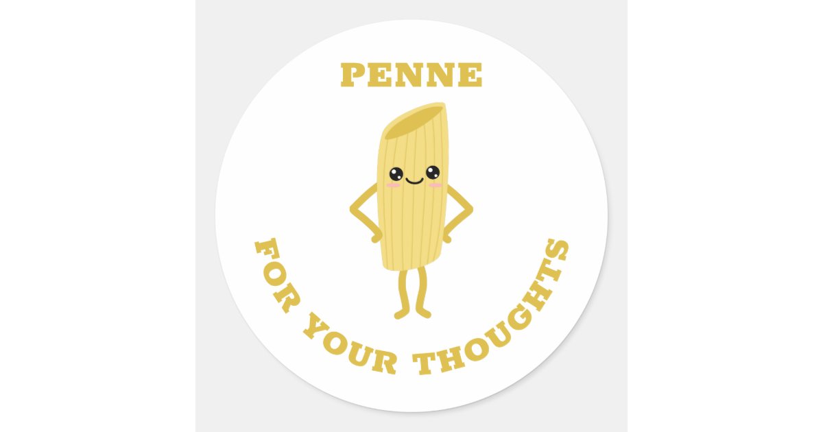 Penne for your thoughts classic round sticker Zazzle