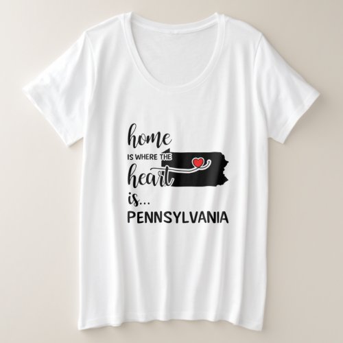 Pennsylvania home is where the heart is plus size T_Shirt