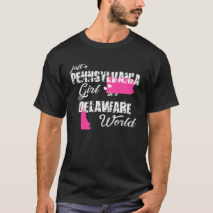 Pennsylvania Just a Pennsylvania girl in a Delawa T-Shirt