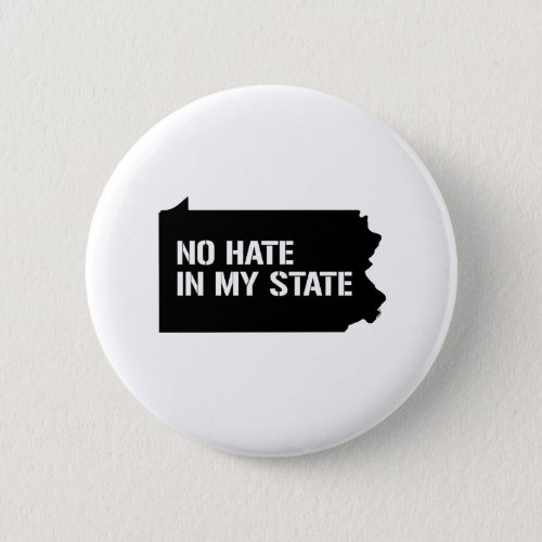 Pennsylvania No Hate In My State Button