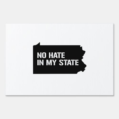 Pennsylvania No Hate In My State Yard Sign