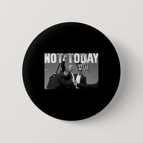 Pennsylvania Rally Shooting Not Today 1  Button