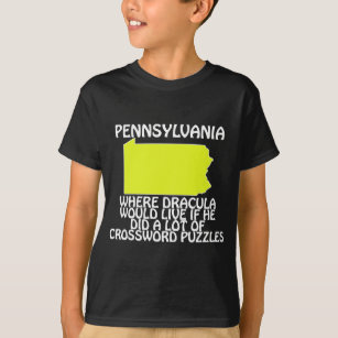 Pennsylvania - Where Dracula Would Live If He... T-Shirt
