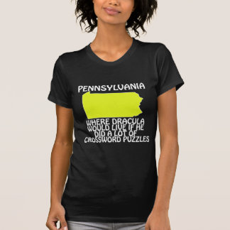 Pennsylvania - Where Dracula Would Live If He... T-Shirt