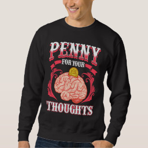 Penny For Your Thoughts I Would Like To Know What Sweatshirt