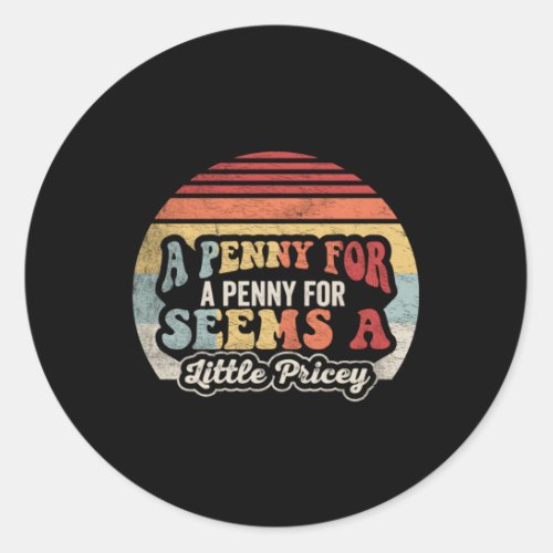 Penny For Your Thoughts Joke Classic Round Sticker