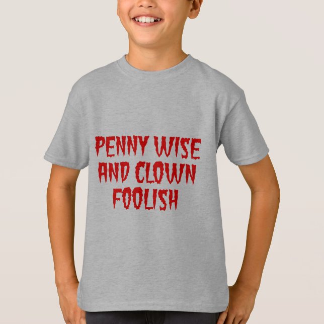 Penny Wise and Clown Foolish T-Shirt (Front)