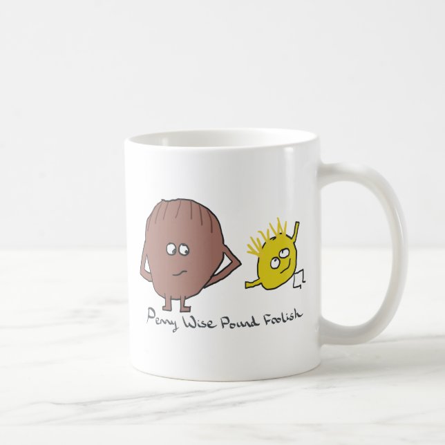 Penny Wise Pound Foolish Coffee Mug (Right)