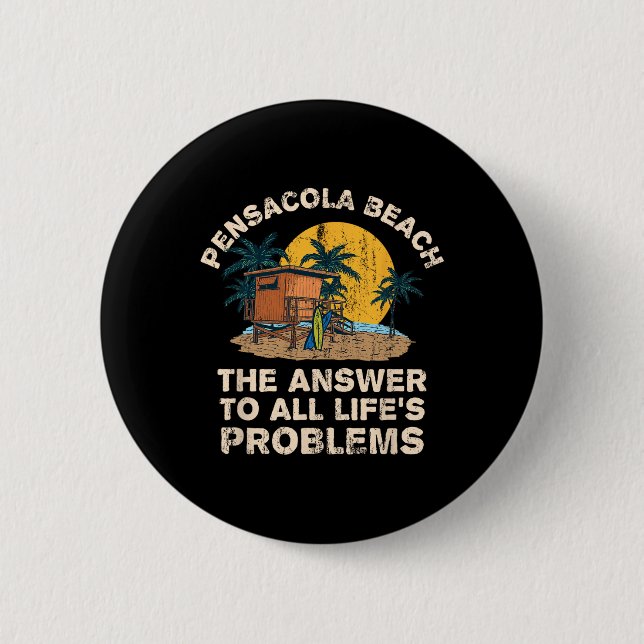Pensacola Beach Answer To All Life's Problems Vaca Button (Front)
