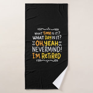 Pension - What Time Is It? Oh I'm Retired Bath Towel