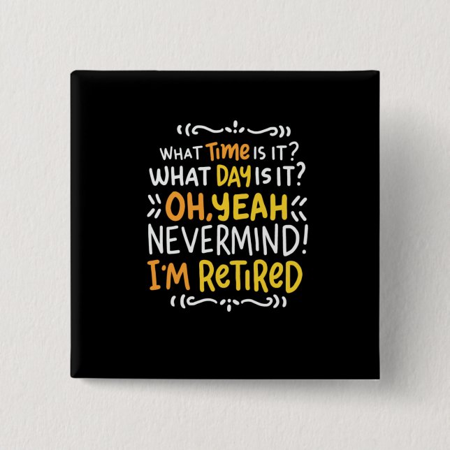Pension - What Time Is It? Oh I'm Retired Button (Front)