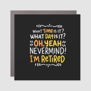 Pension - What Time Is It? Oh I'm Retired Car Magnet