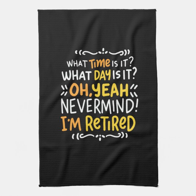 Pension - What Time Is It? Oh I'm Retired Kitchen Towel (Vertical)