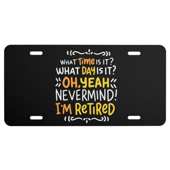 Pension - What Time Is It? Oh I'm Retired License  Plate (Front)