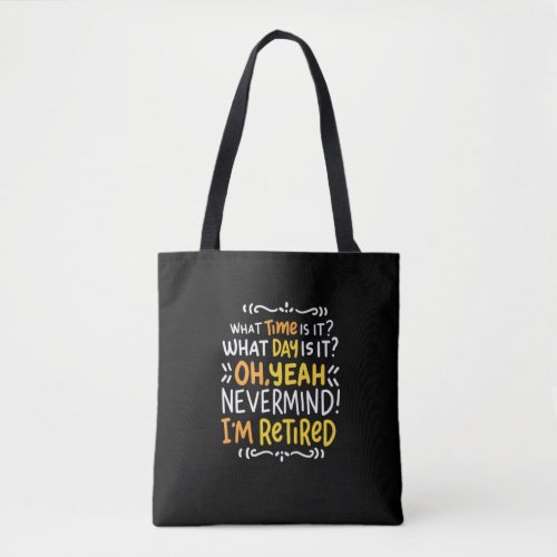 Pension _ What Time Is It Oh Im Retired Tote Bag