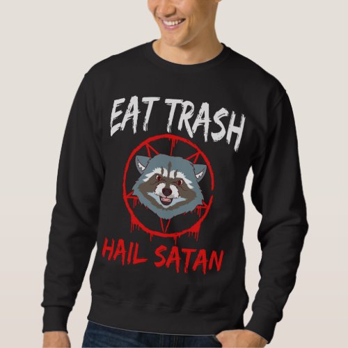 Pentagram Raccoon Devil Eat Trash Hail Satan Racco Sweatshirt