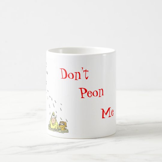Peon or peed-on? coffee mug