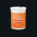 People and types message of wisdom beverage pitcher<br><div class="desc">I was thinking about people i knew
and came up with two types so
wrote a message about it.</div>
