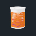 People and types message of wisdom beverage pitcher<br><div class="desc">I was thinking about people i knew
and came up with two types so
wrote a message about it.</div>