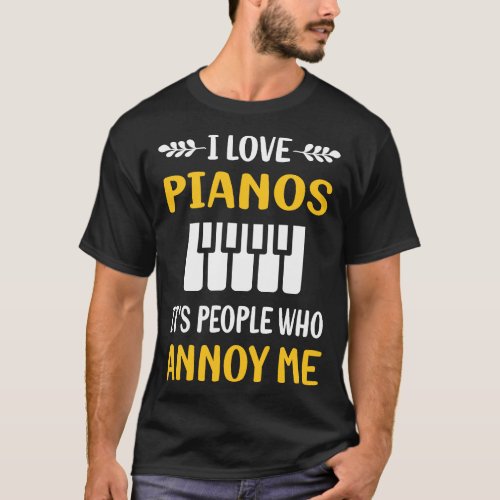 People Annoy Piano Pianist T_Shirt