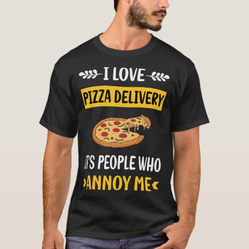 People Annoy Pizza Delivery T_Shirt