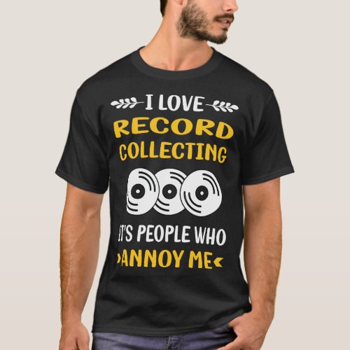 People Annoy Record Collecting Records T_Shirt