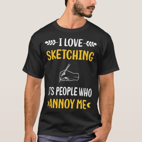 People Annoy Sketching T_Shirt