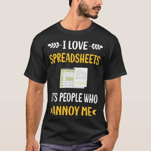 People Annoy Spreadsheet Spreadsheets T_Shirt