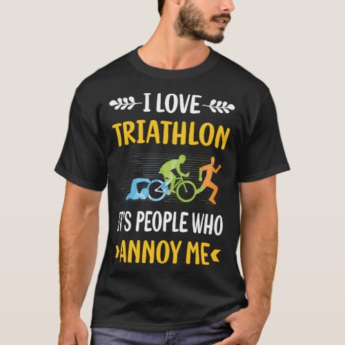 People Annoy Triathlon Triathlete T_Shirt