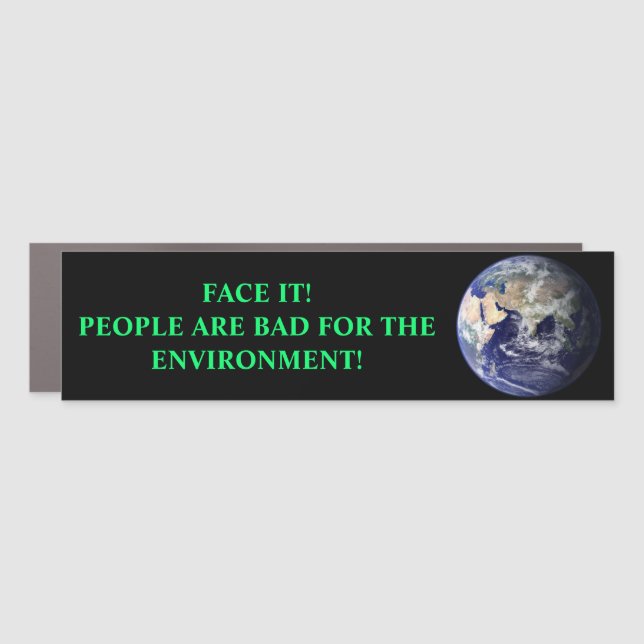 PEOPLE ARE BAD FOR THE ENVIRONMENT CAR MAGNET (Front)