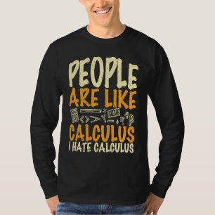 People are like calculus I hate calculus  math quo T-Shirt
