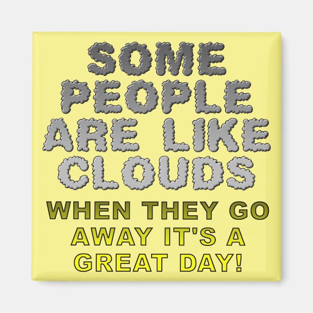 People Are Like Clouds Funny Fridge Magnet (Front)