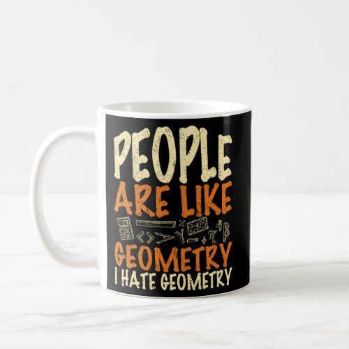 People Are Like Geometry Ie Geometry Math Quote Coffee Mug