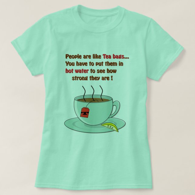 People Are like Tea bags Funny Quote T-Shirt (Design Front)