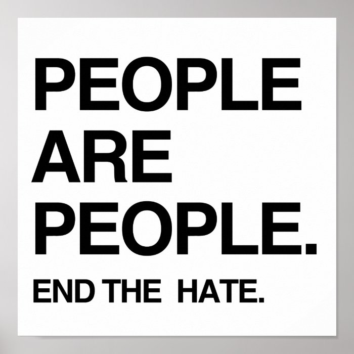 PEOPLE ARE PEOPLE END THE HATE POSTER