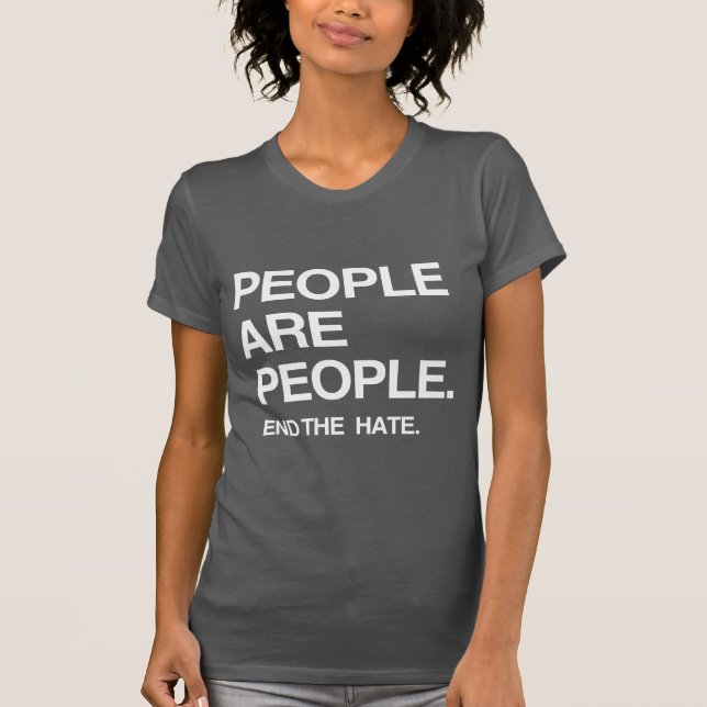 PEOPLE ARE PEOPLE END THE HATE T-Shirt (Front)