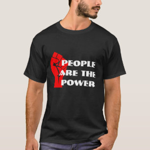"People are the Power" with clenched fist T-Shirt