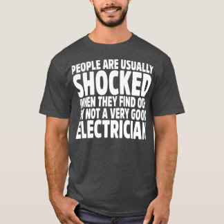 People Are Usually Shocked When They Find Out Im N T-Shirt