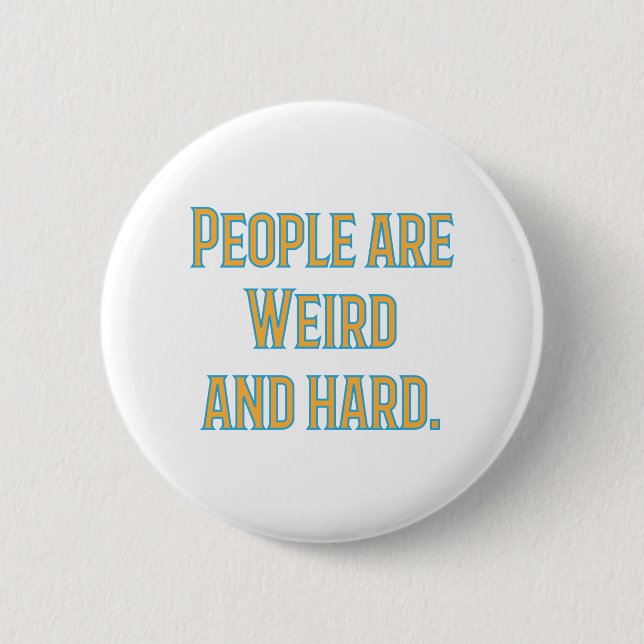 People are weird and hard button (Front)
