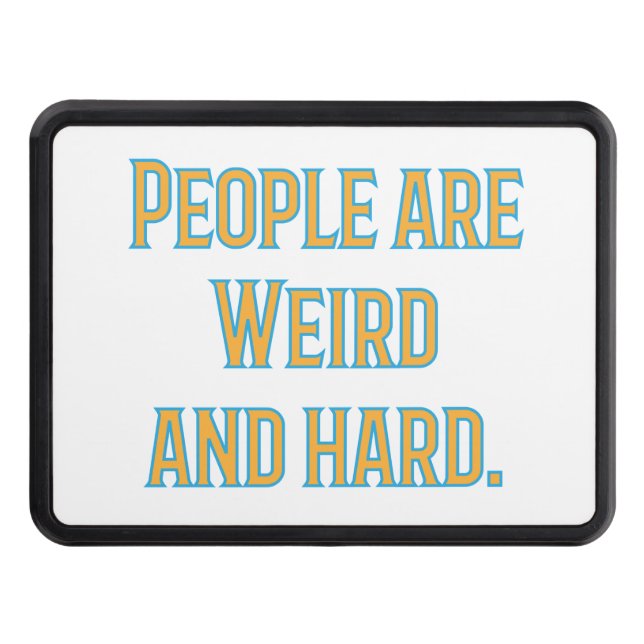 People are weird and hard hitch cover (Front)