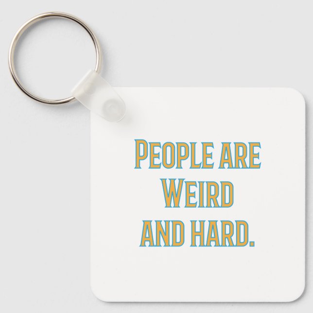 People are weird and hard keychain (Front)