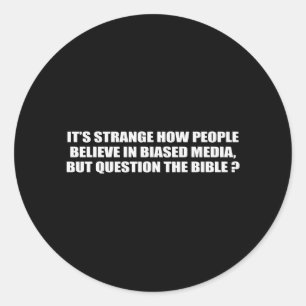 People believe in biased media but question the bi classic round sticker