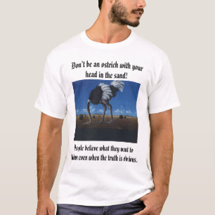 People believe what they want to believe even w... T-Shirt